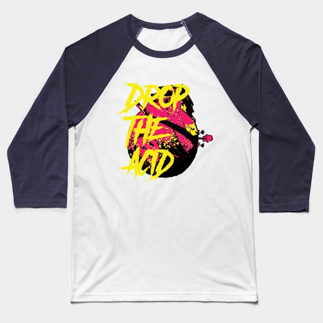 Drop The Acid Baseball T-Shirt by Superlust